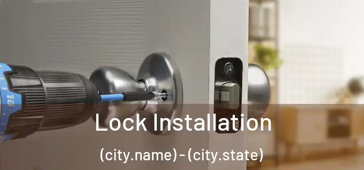  Lock Installation (city.name) - (city.state)